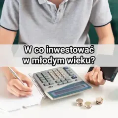 W co inwestować jako młoda osoba: 5 najlepszych opcji na start