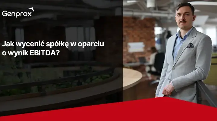 Jak skutecznie wycenić spółkę metodą EBITDA - poradnik