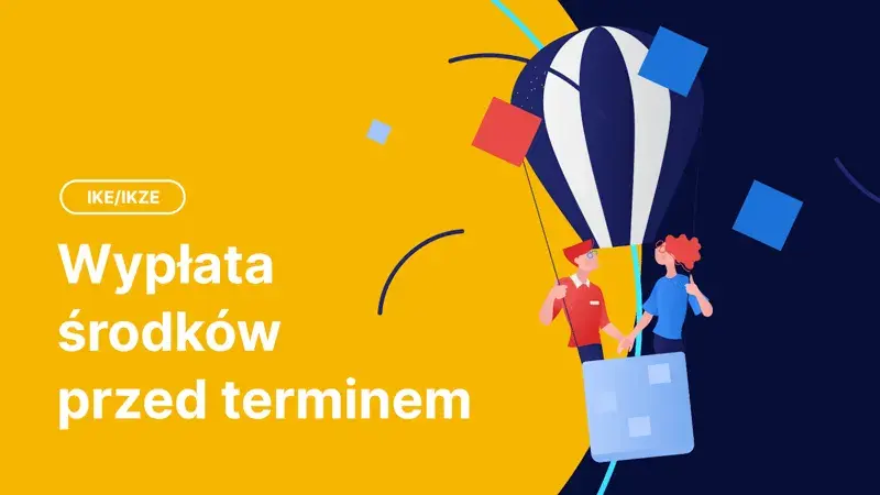 IKZE: Wypłata środków przed terminem - konsekwencje i fakty